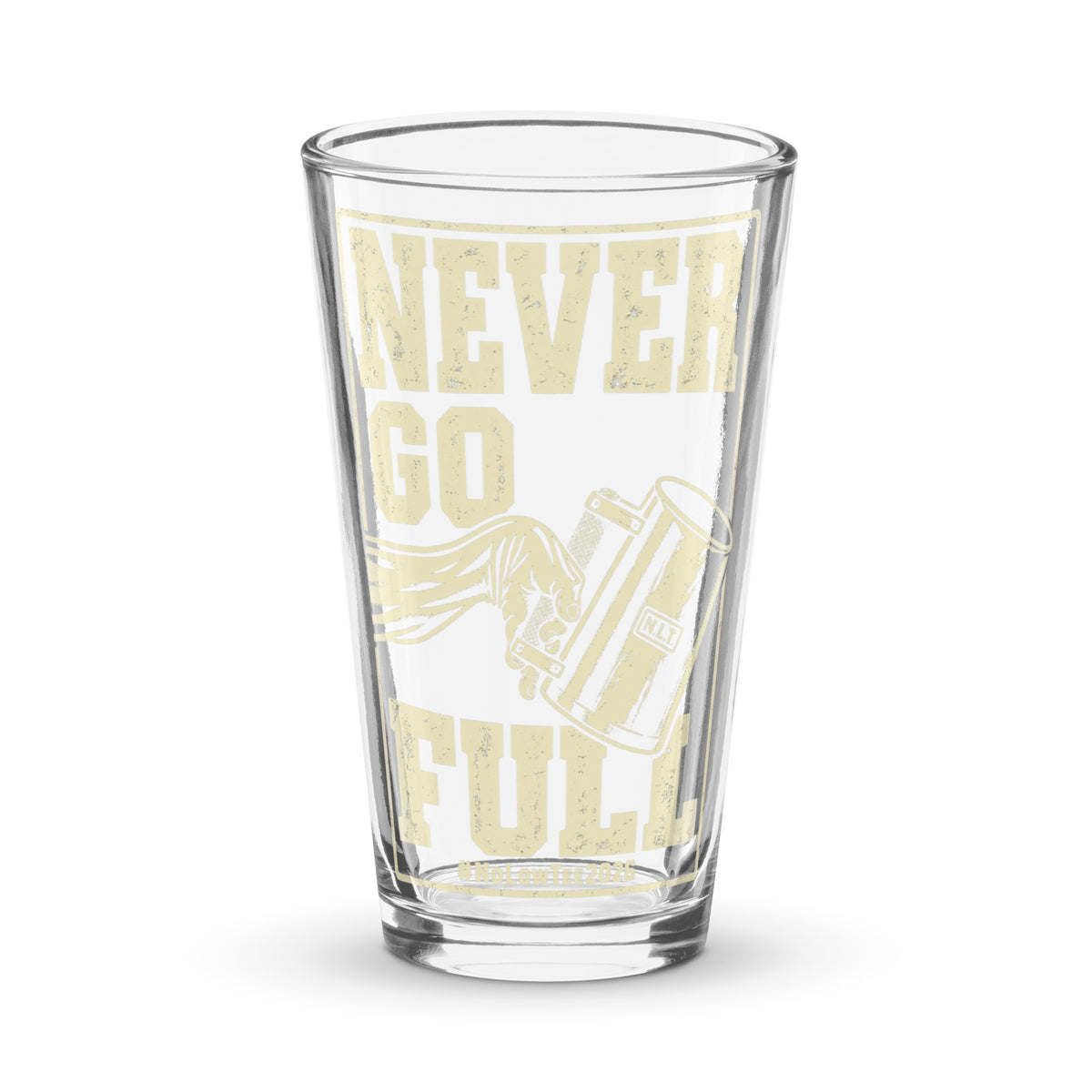 2026 No Low Tee Real Stories | Never Go Full Pint Glass — front view