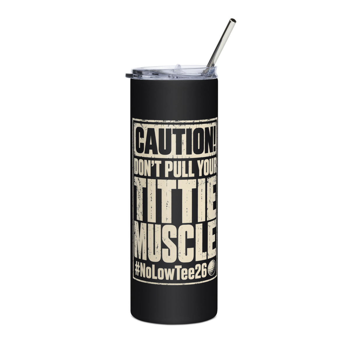 2026 No Low Tee Real Stories | Tittie Muscle Stainless Steel Tumbler - front view